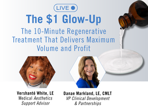 Promotional graphic for a live treatment session titled 'The $1 Glow-Up' featuring two medical aesthetic practitioners, Vershanté White, LE and Danae Markland, LE, CMLT, alongside a visual of a white liquid being poured from an amber bottle onto a white surface.